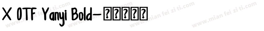 X OTF Yanyi Bold字体转换